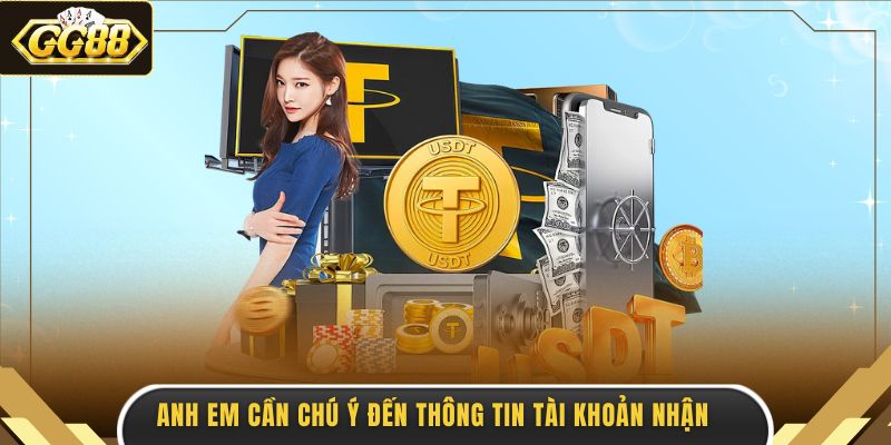 Anh em cần chú ý đến thông tin tài khoản nhận