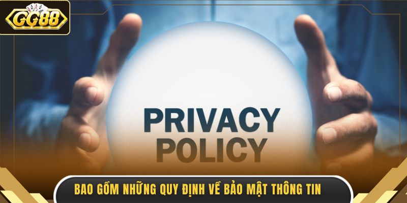 Bao gồm những quy định về bảo mật thông tin