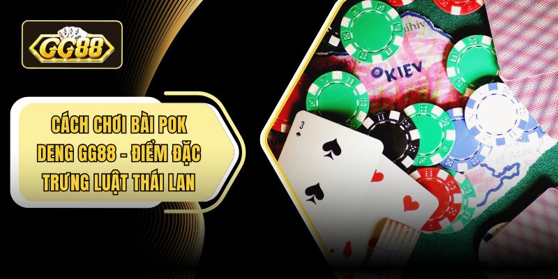 Cách chơi bài Pok Deng