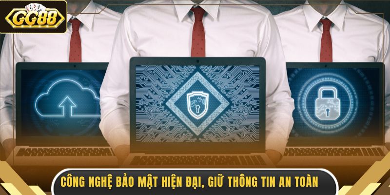 Công nghệ bảo mật hiện đại, giữ thông tin an toàn