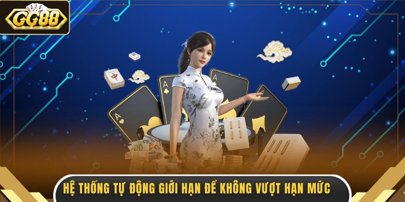 Hệ thống tự động giới hạn để không vượt hạn mức