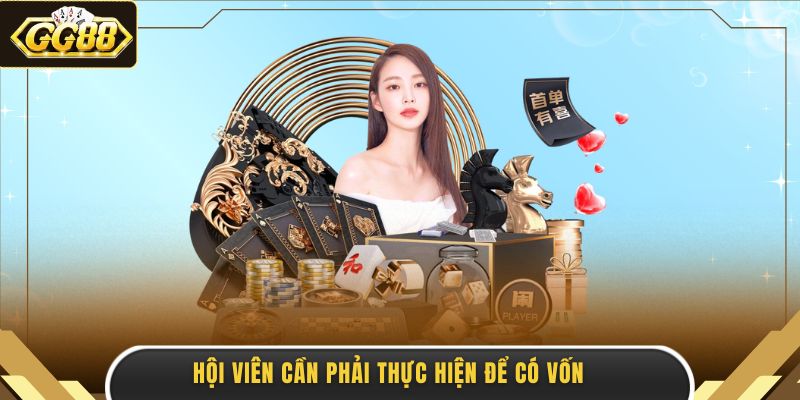 Hội viên cần phải thực hiện để có vốn