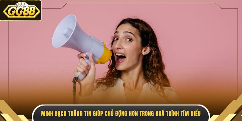 Minh bạch thông tin giúp chủ động hơn trong quá trình tìm hiểu