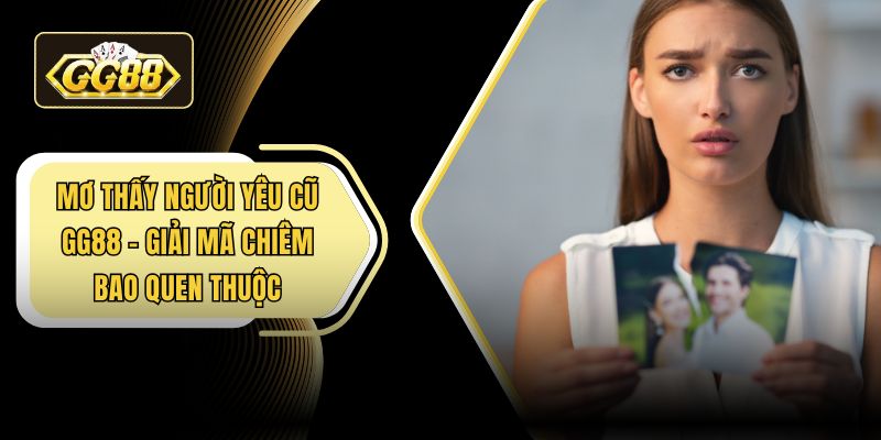 Mơ thấy người yêu cũ