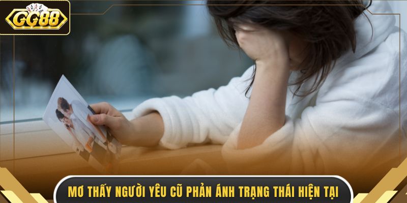 Mơ thấy người yêu cũ phản ánh trạng thái hiện tại