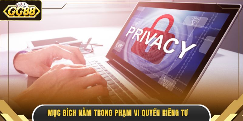 Mục đích nằm trong phạm vi quyền riêng tư