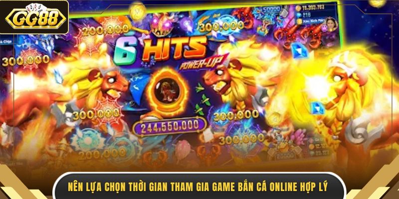 Nên lựa chọn thời gian tham gia game bắn cá online hợp lý