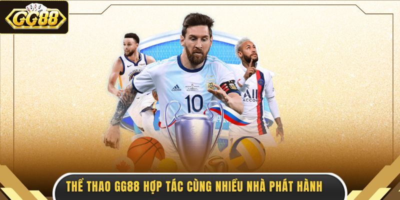 Thể thao GG88 hợp tác cùng nhiều nhà phát hành